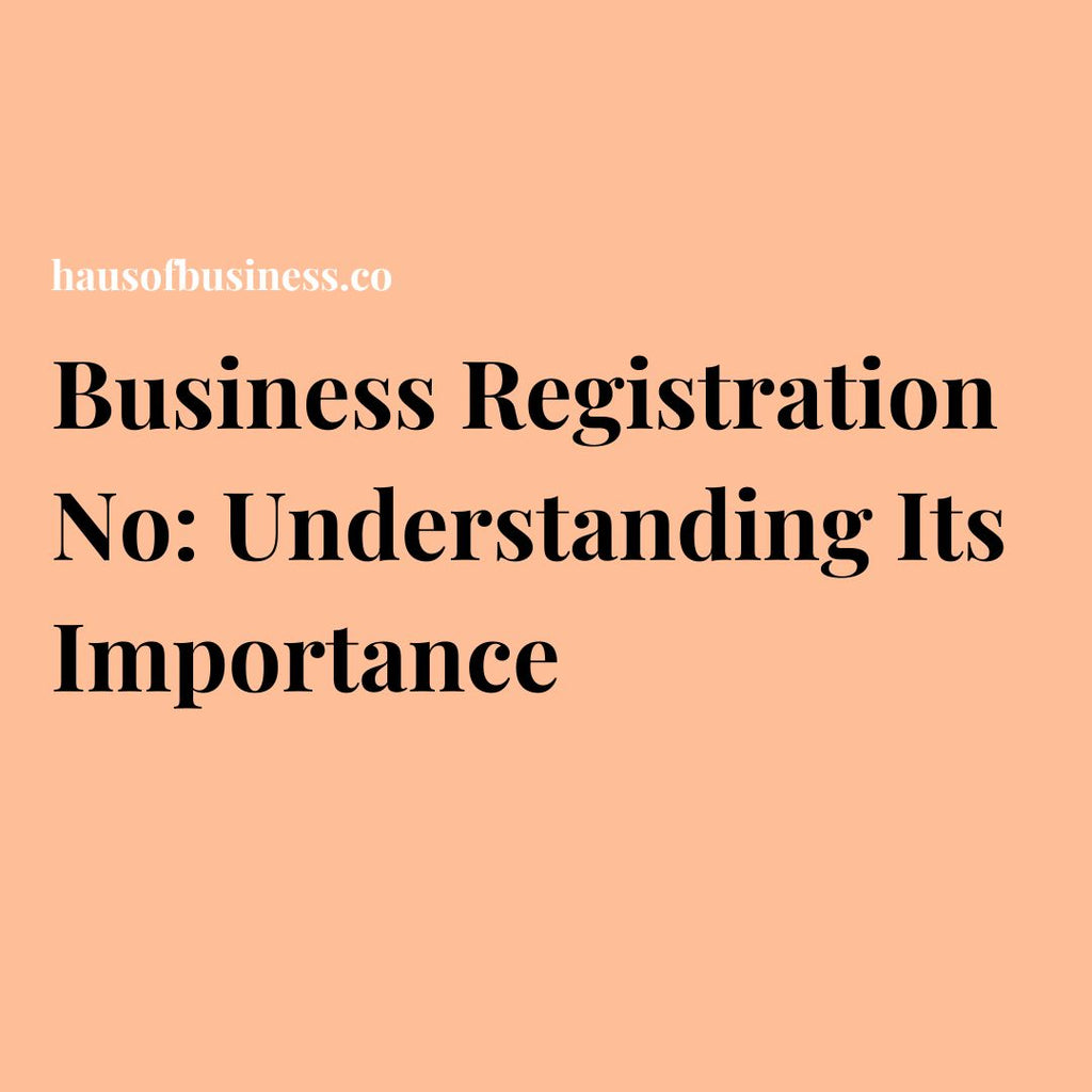 Business Registration No: Understanding Its Importance