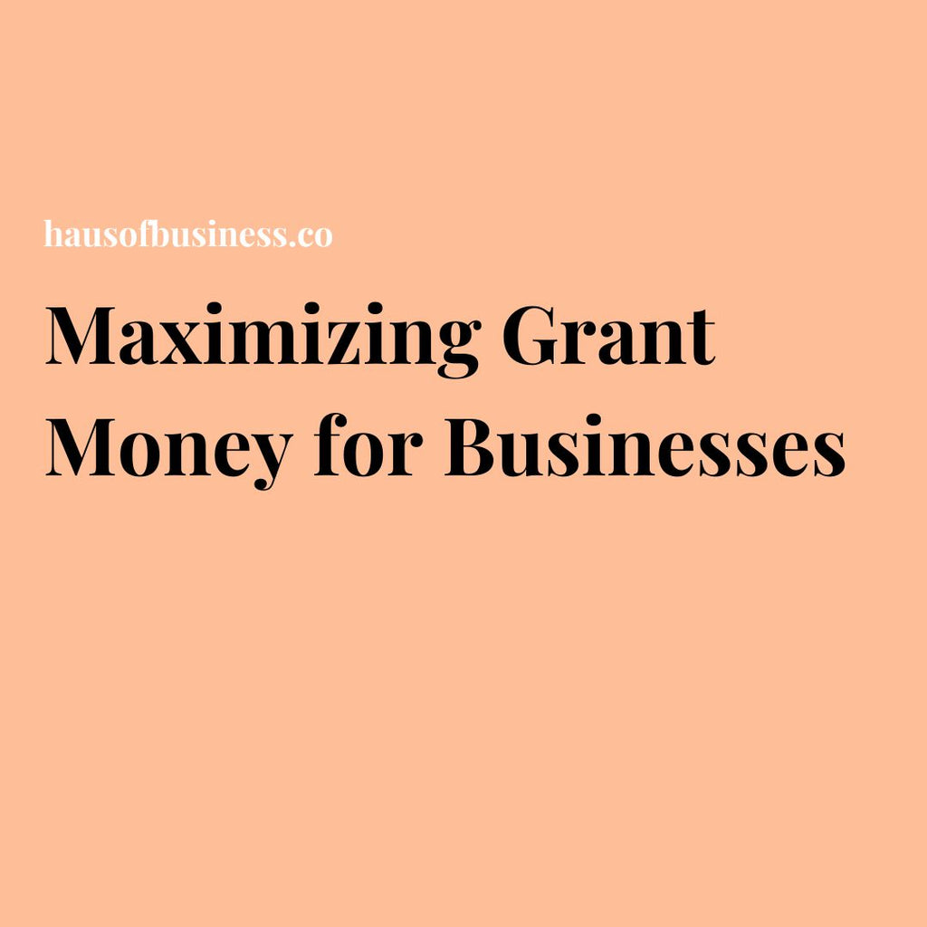 Maximizing Grant Money for Businesses