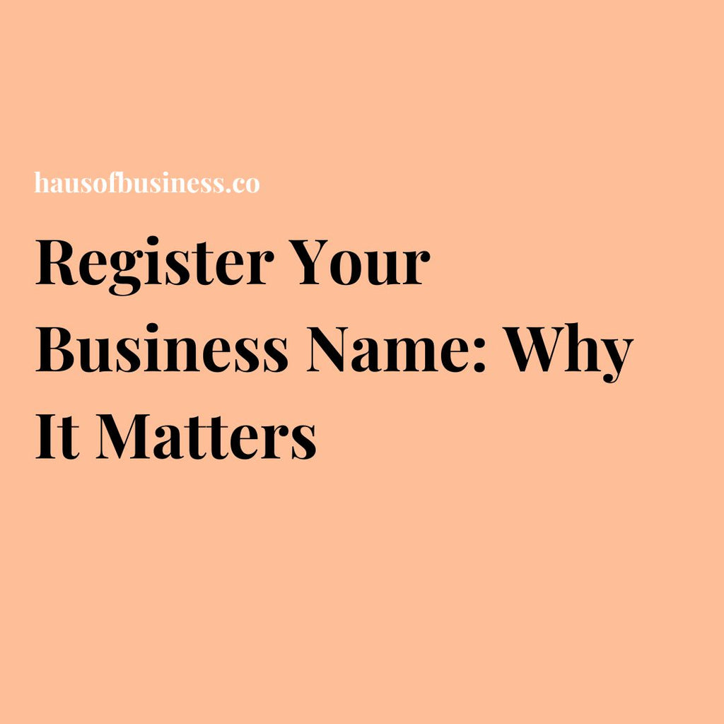 Register Your Business Name: Why It Matters