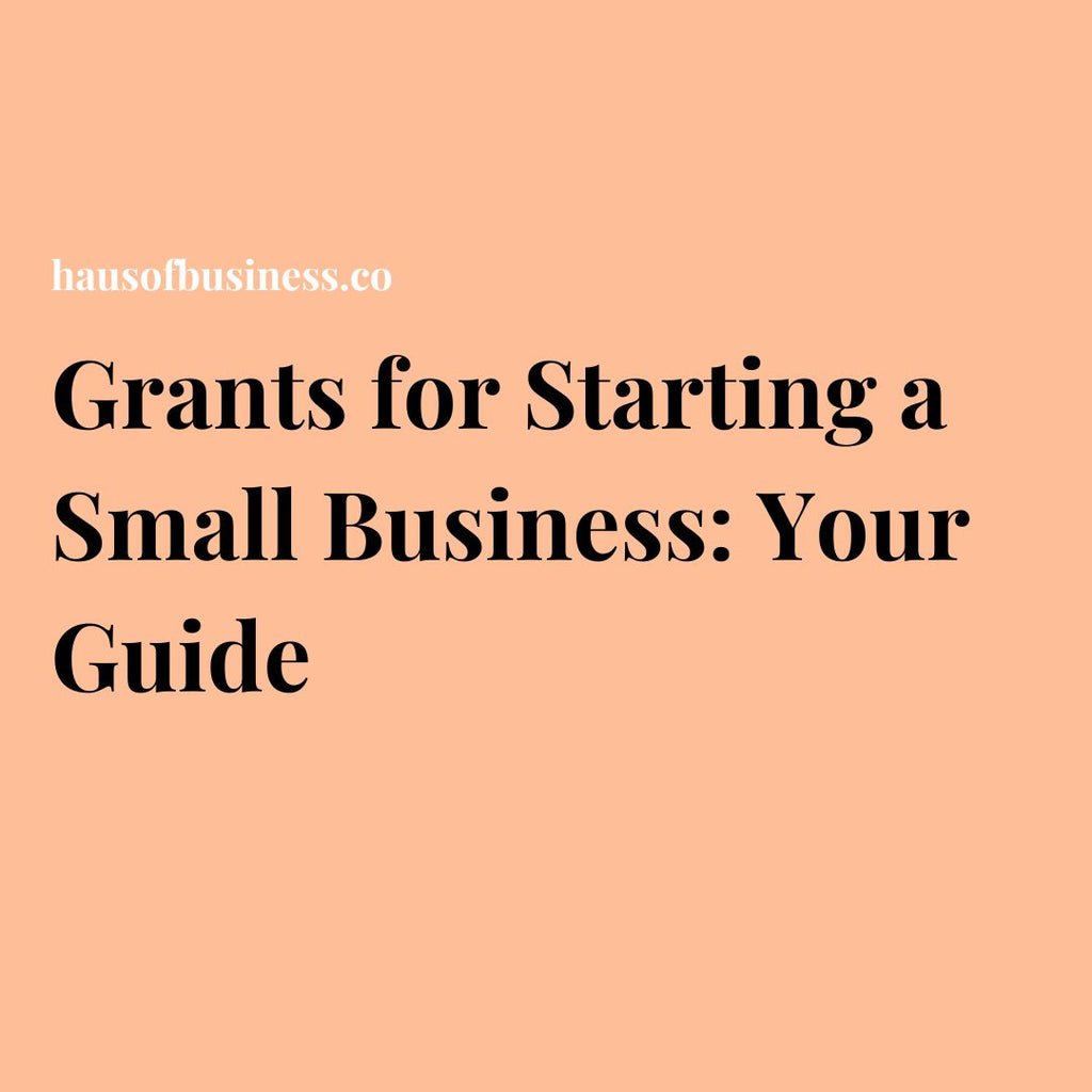 Grants for Starting a Small Business: Your Guide