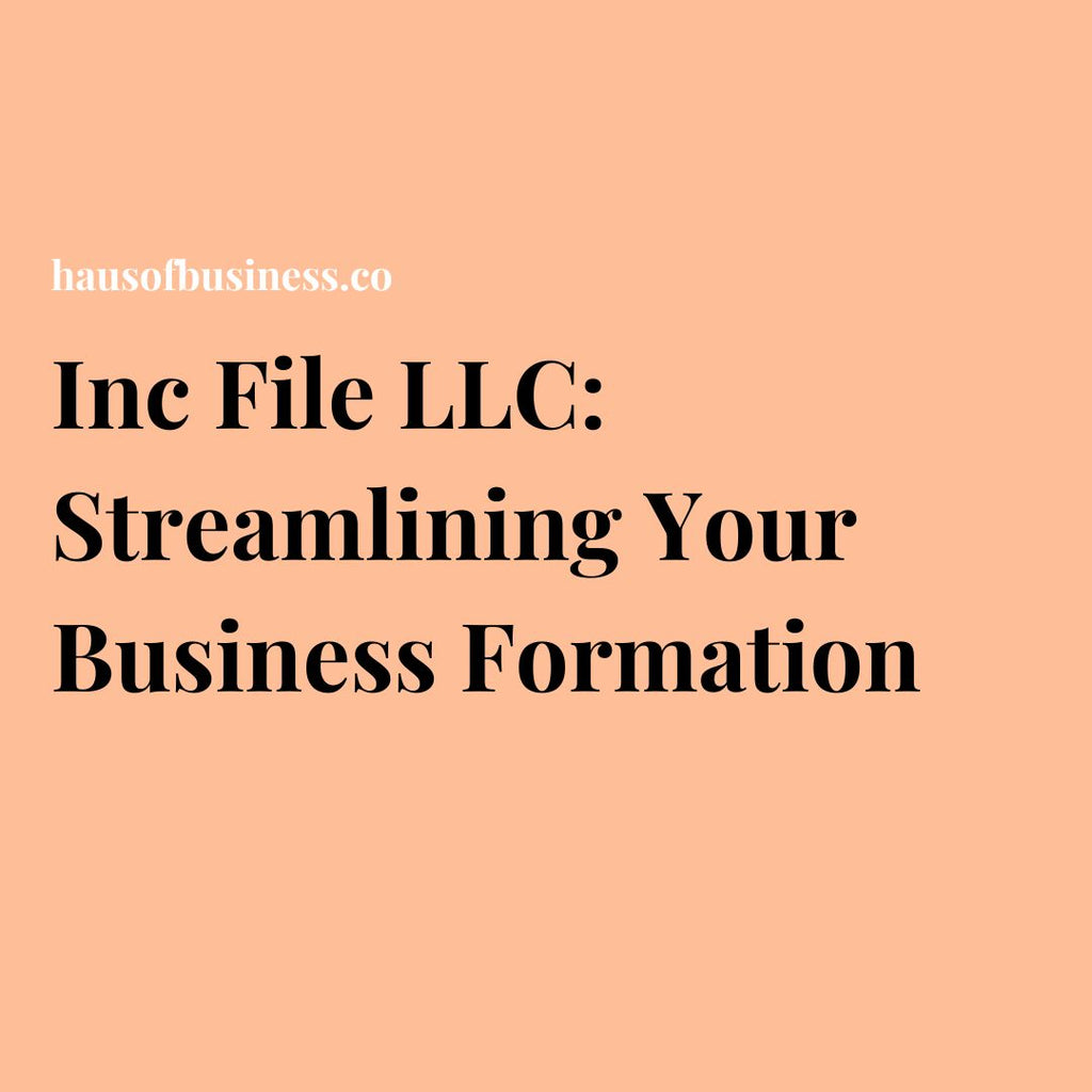 Inc File LLC: Streamlining Your Business Formation