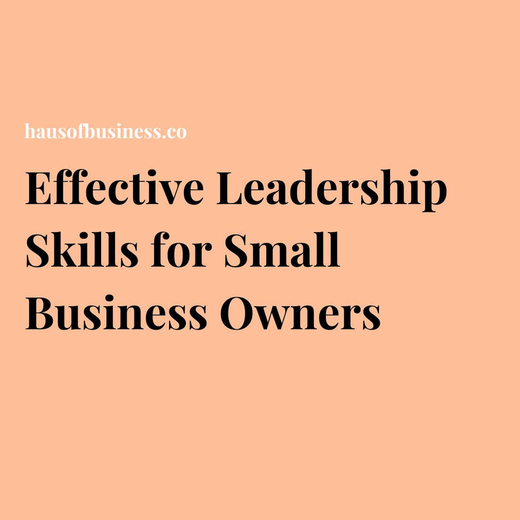 Effective Leadership Skills for Small Business Owners