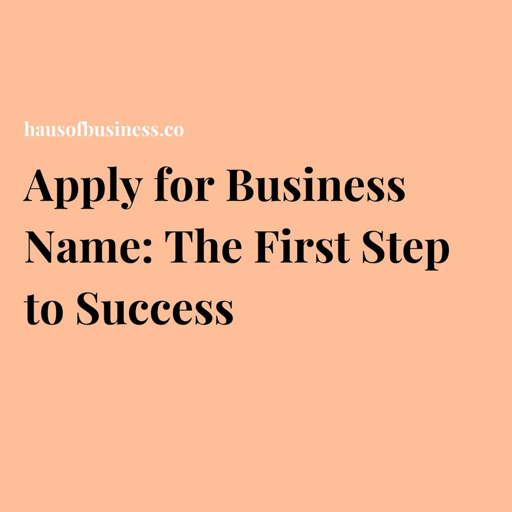 Apply for Business Name: The First Step to Success