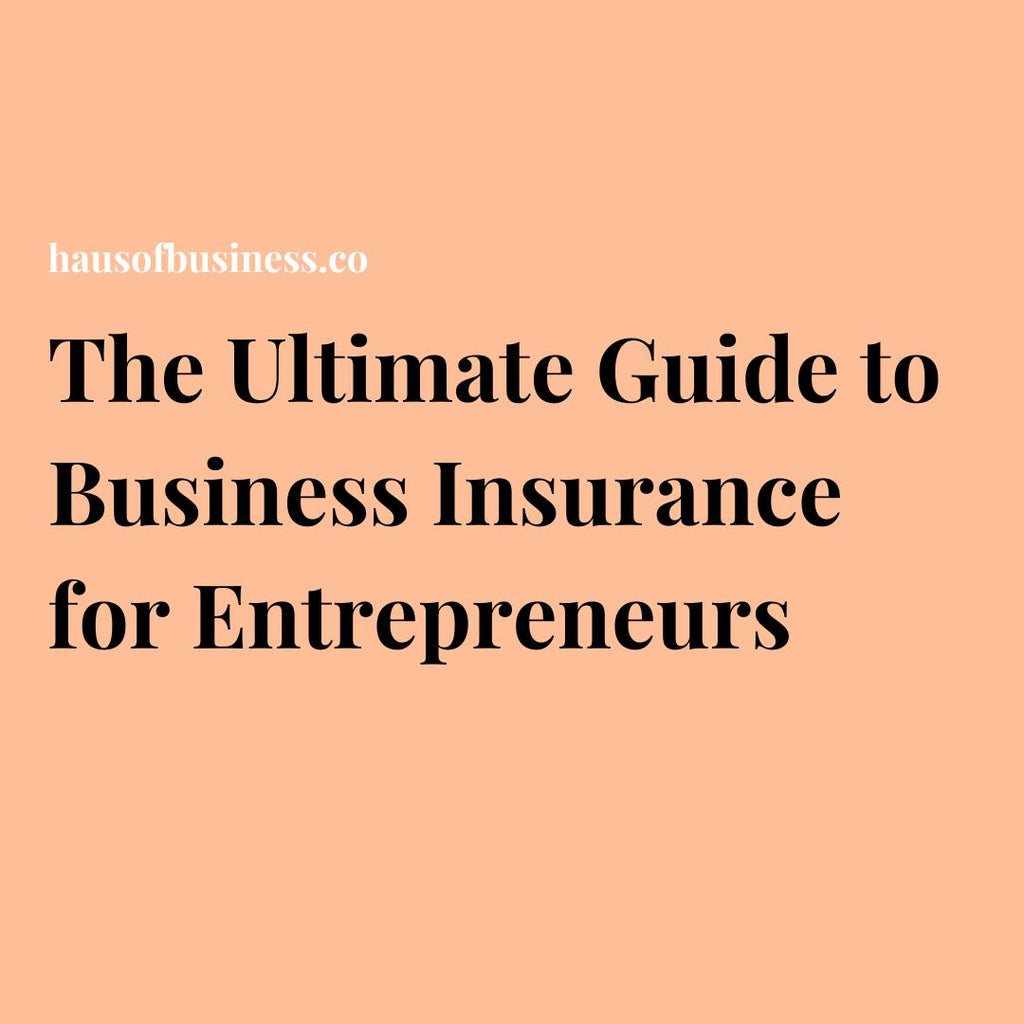 The Ultimate Guide to Business Insurance for Entrepreneurs