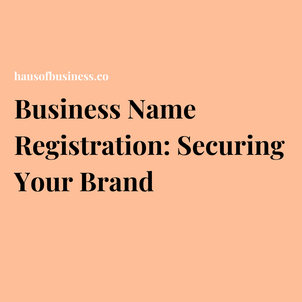 Business Name Registration: Securing Your Brand