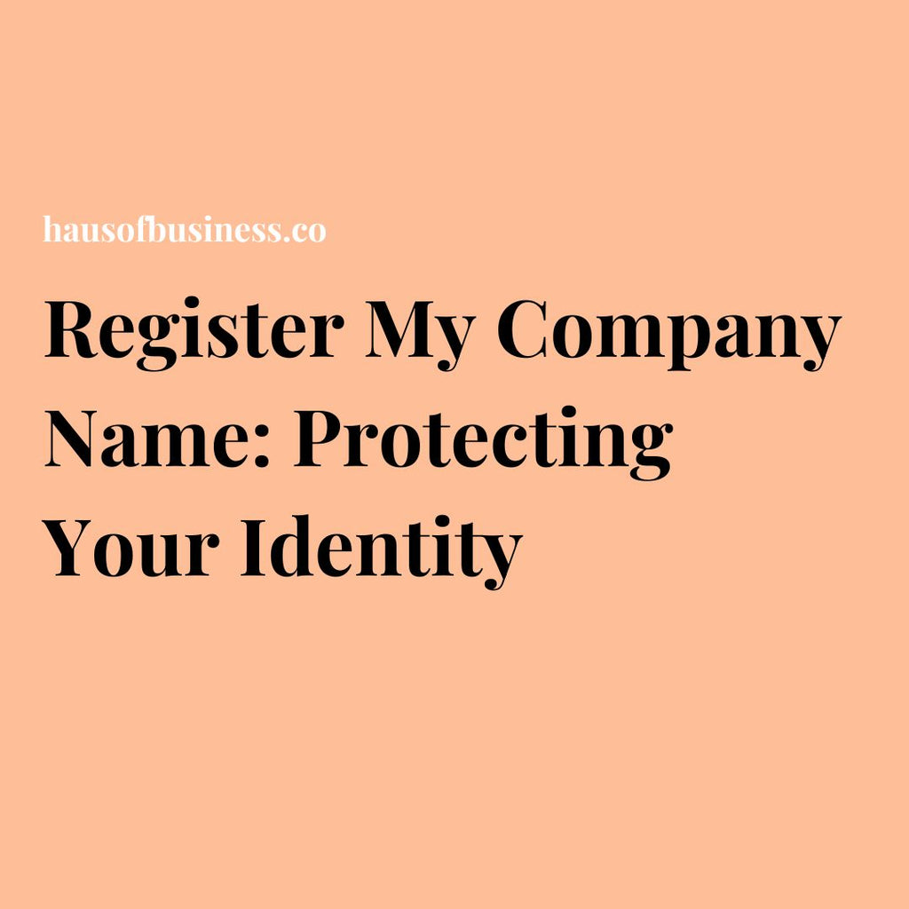 Register My Company Name: Protecting Your Identity