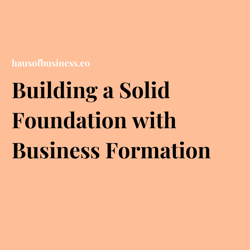 Building a Solid Foundation with Business Formation