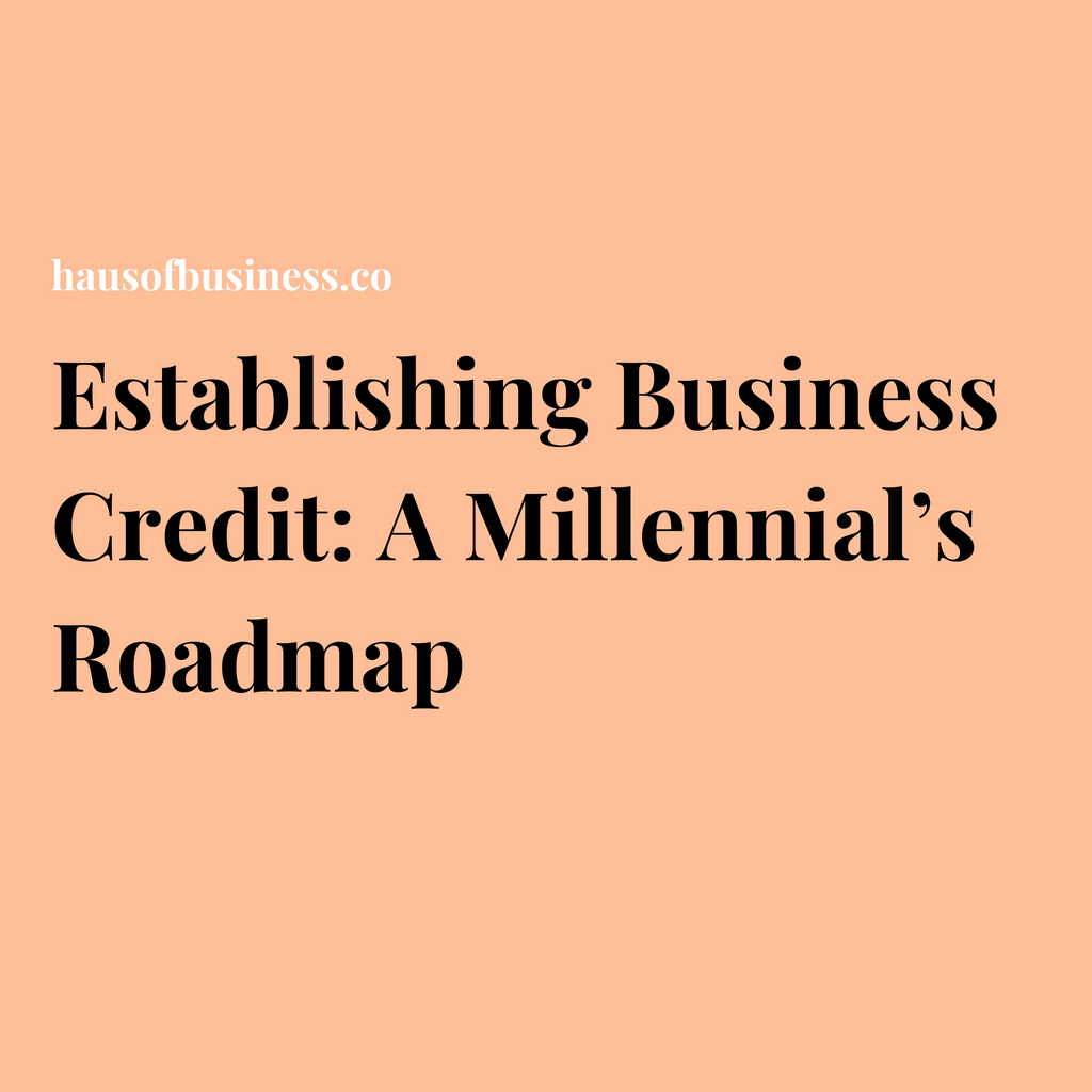 Establishing Business Credit: A Millennial’s Roadmap