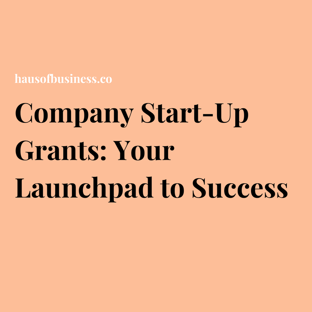 Company Start-Up Grants: Your Launchpad to Success