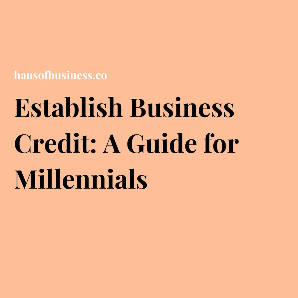 Establish Business Credit: A Guide for Millennials