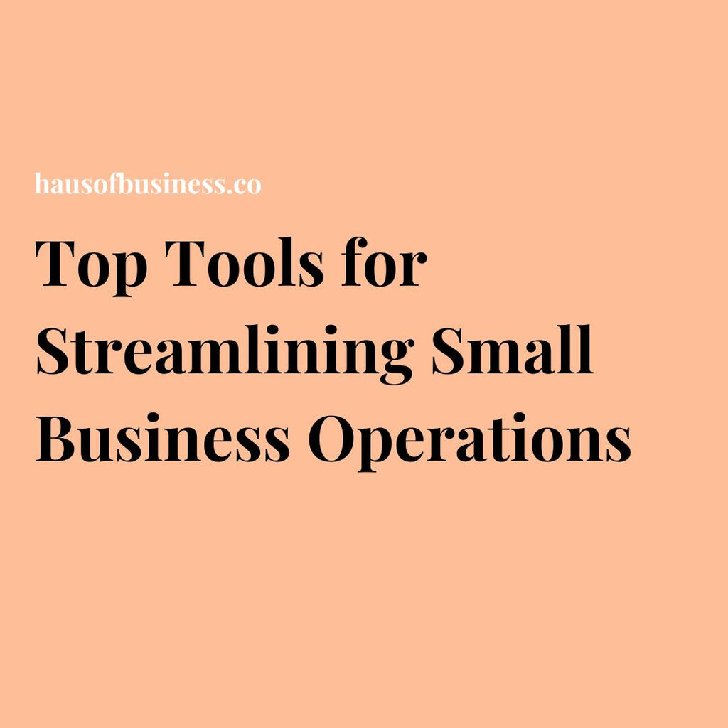 Top Tools for Streamlining Small Business Operations