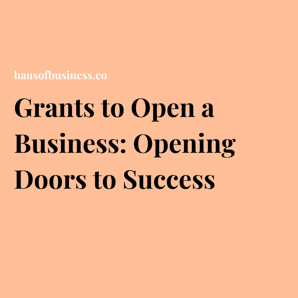 Grants to Open a Business: Opening Doors to Success