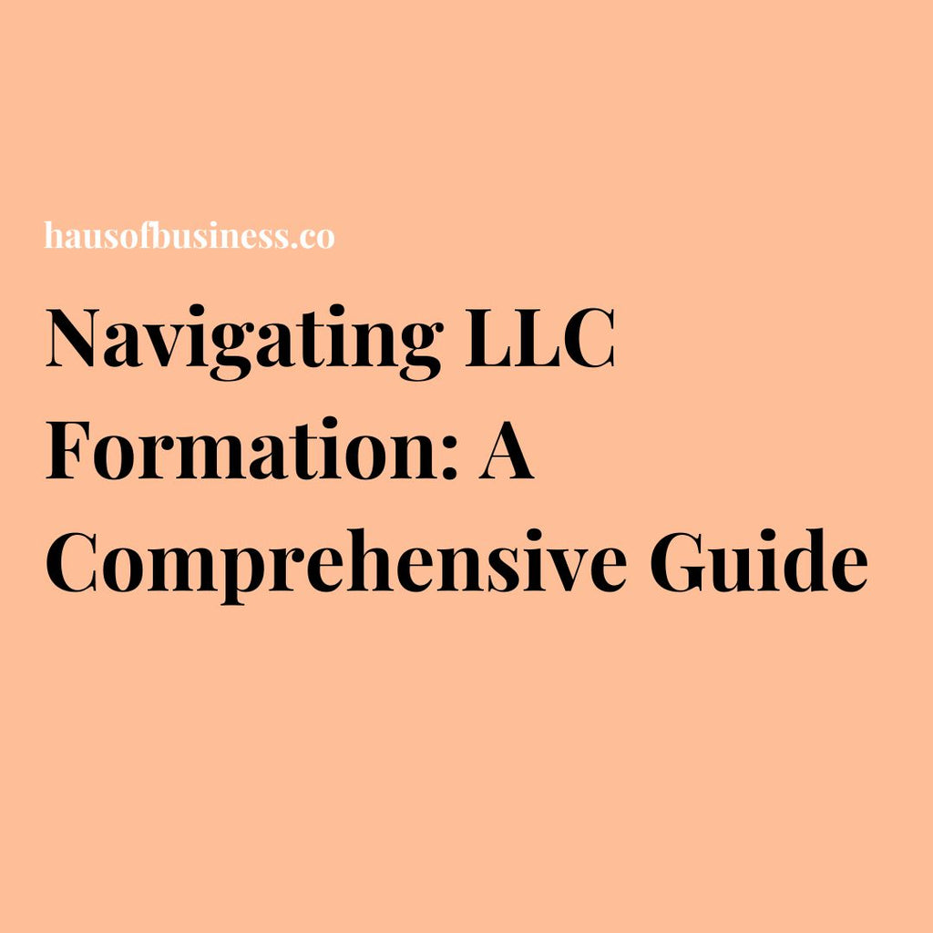 Navigating LLC Formation: A Comprehensive Guide