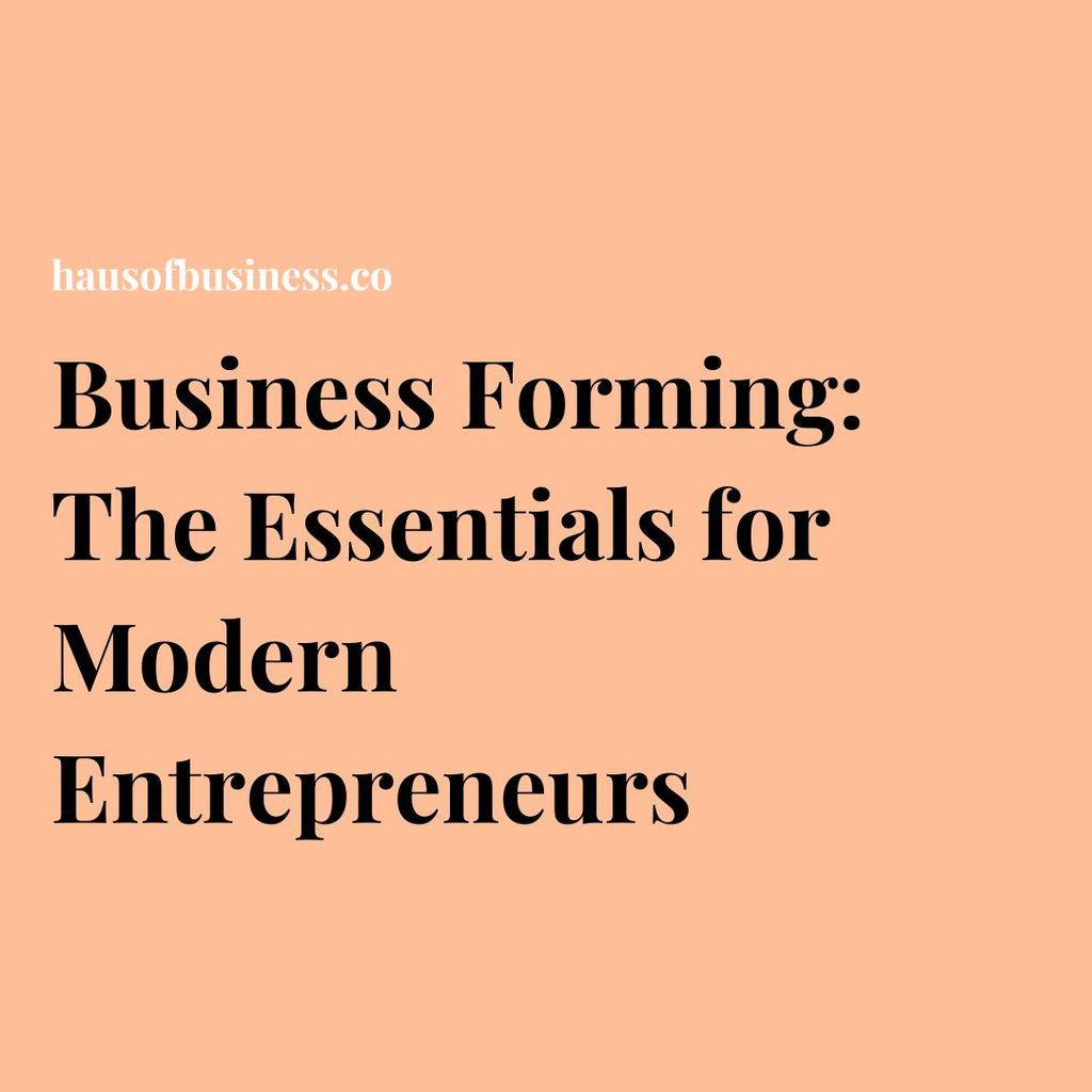 Business Forming: The Essentials for Modern Entrepreneurs