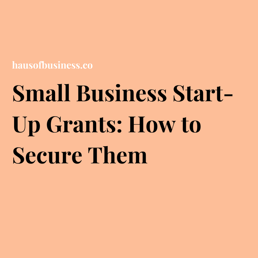 Small Business Start-Up Grants: How to Secure Them