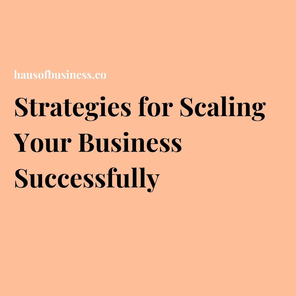 Strategies for Scaling Your Business Successfully