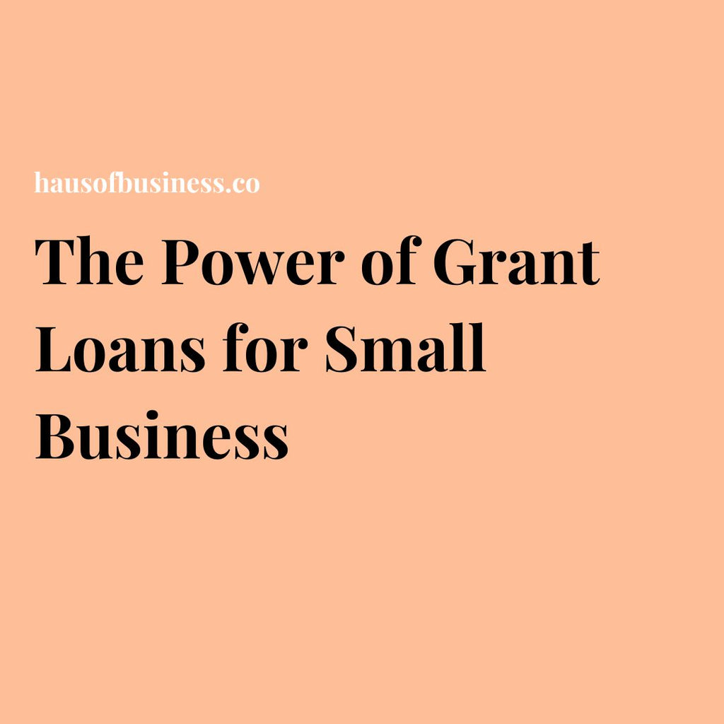 The Power of Grant Loans for Small Business