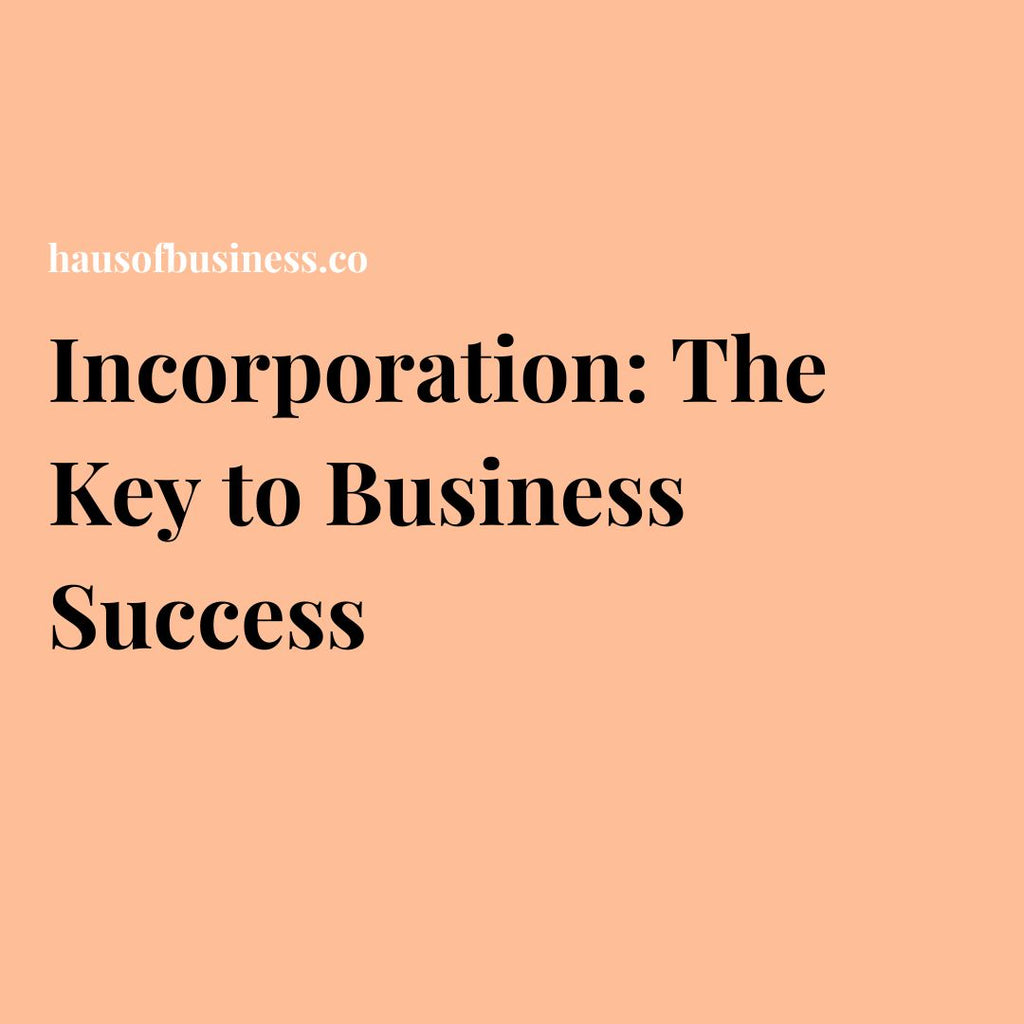 Incorporation: The Key to Business Success