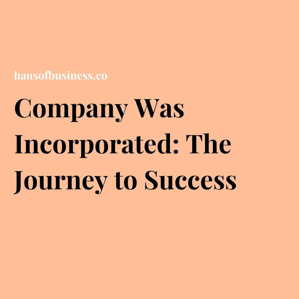 Company Was Incorporated: The Journey to Success