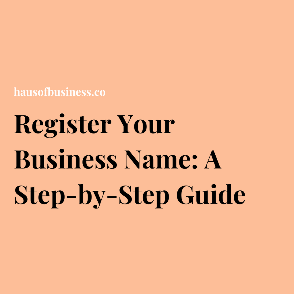 Register Your Business Name: A Step-by-Step Guide