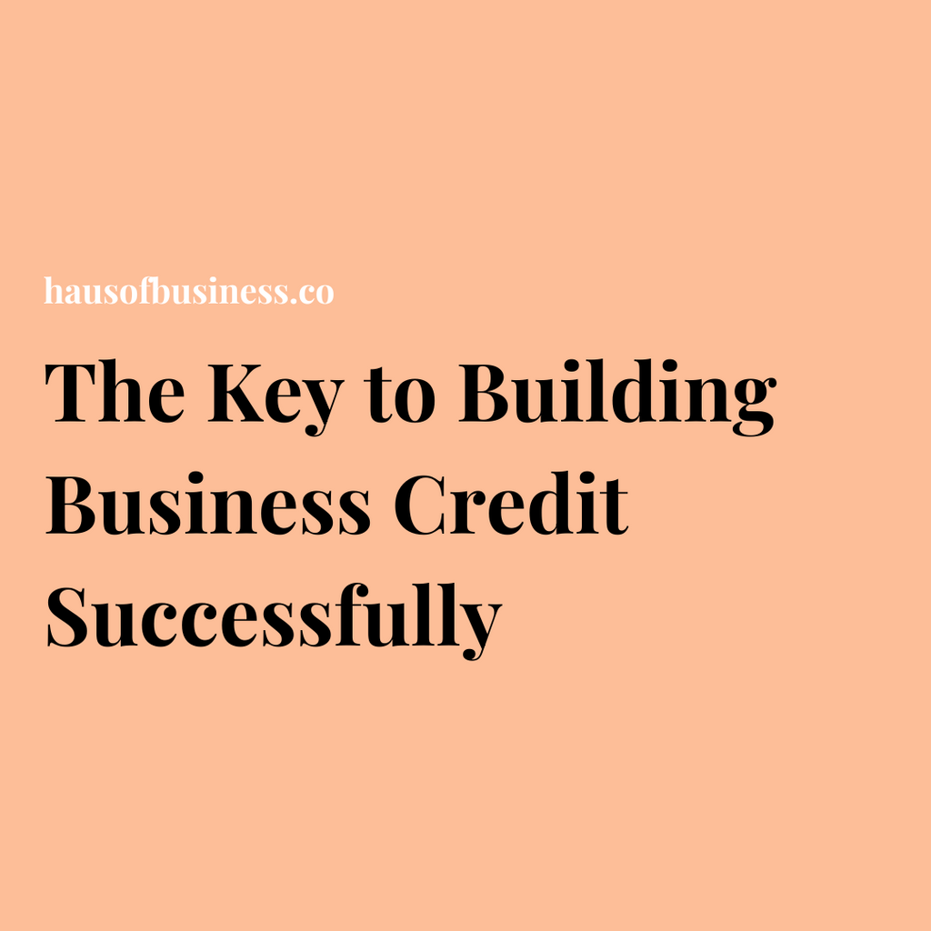 The Key to Building Business Credit Successfully