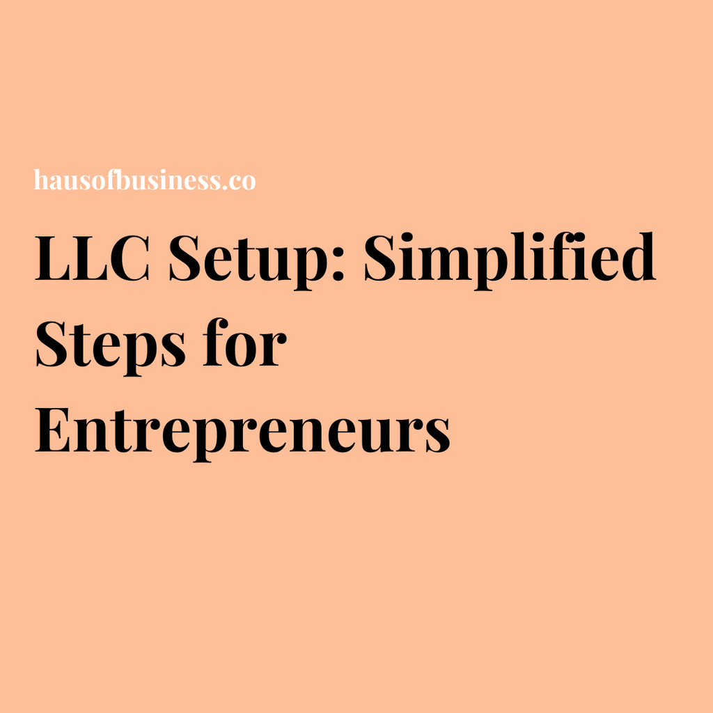 LLC Setup: Simplified Steps for Entrepreneurs