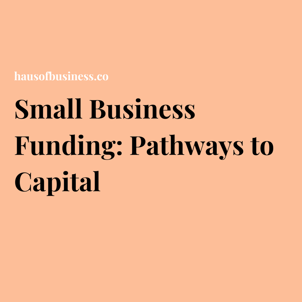 Small Business Funding: Pathways to Capital