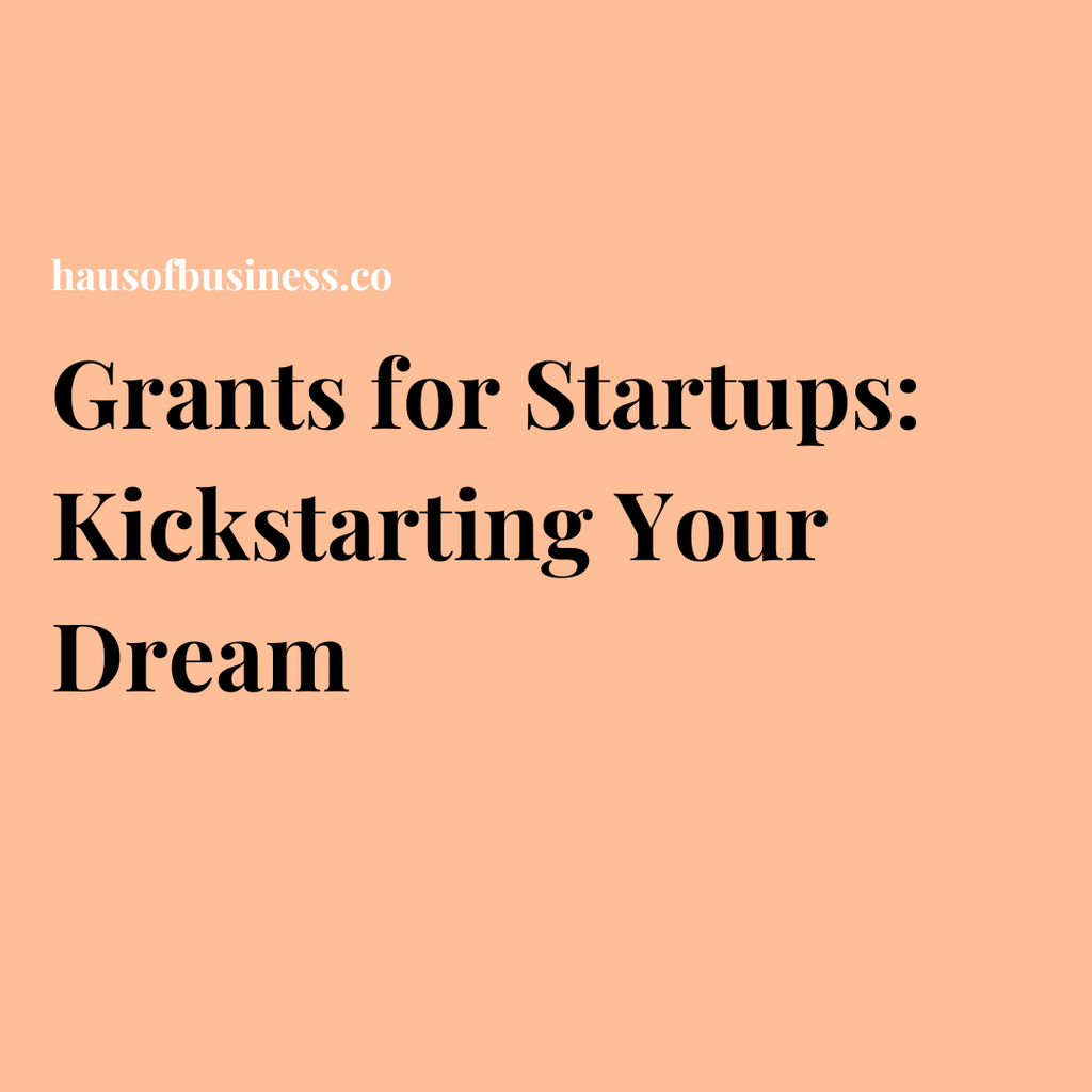 Grants for Startups: Kickstarting Your Dream