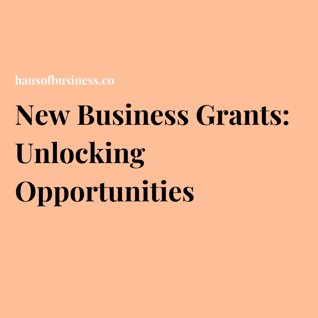 New Business Grants: Unlocking Opportunities