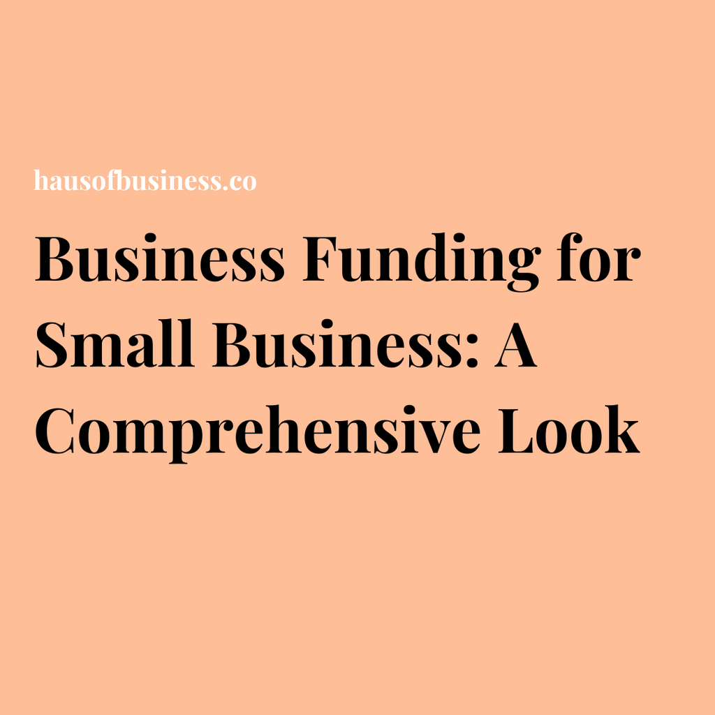 Business Funding for Small Business: A Comprehensive Look